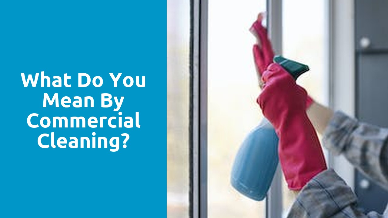 What do you mean by commercial cleaning?