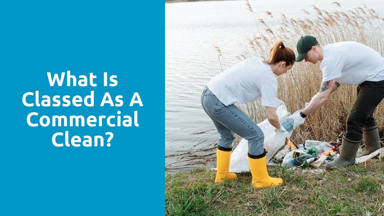 What is classed as a commercial clean?