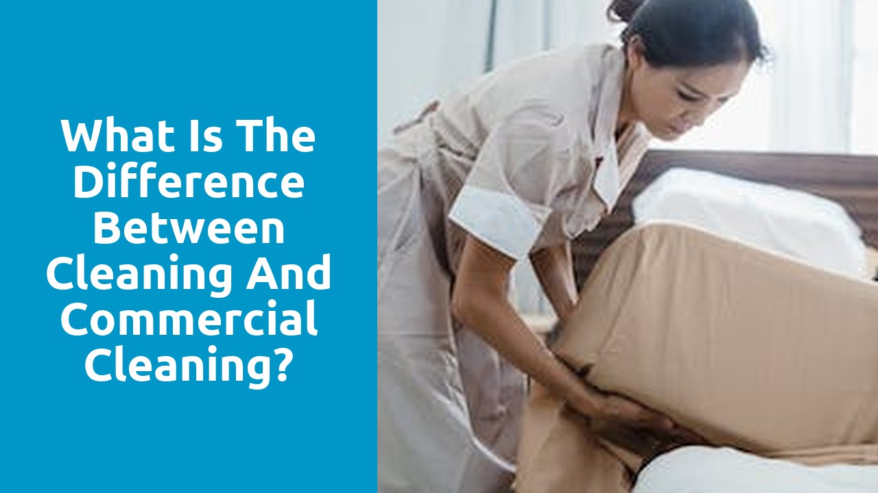 What is the difference between cleaning and commercial cleaning?