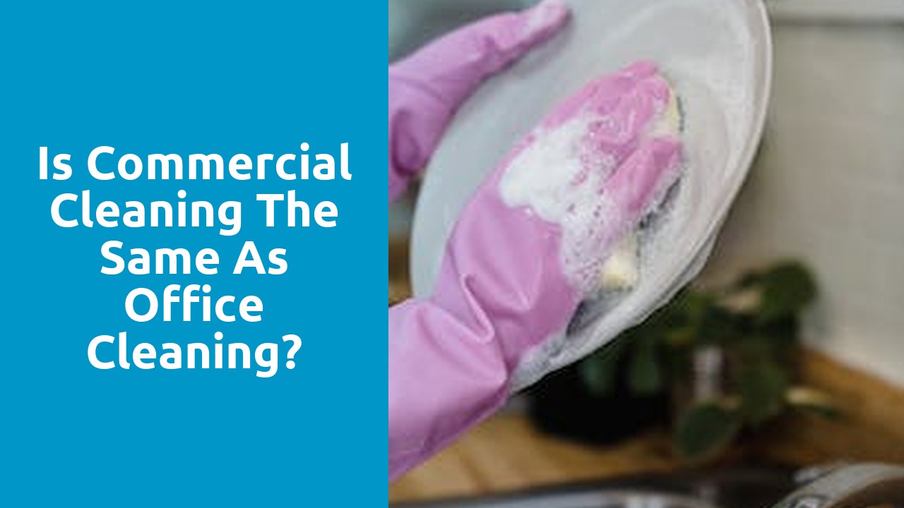 Is commercial cleaning the same as office cleaning?
