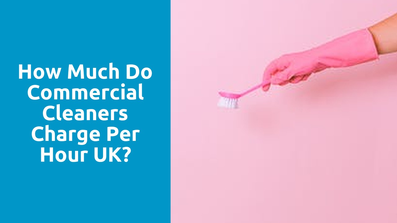 How much do commercial cleaners charge per hour UK?