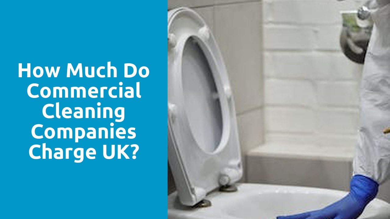How much do commercial cleaning companies charge UK?