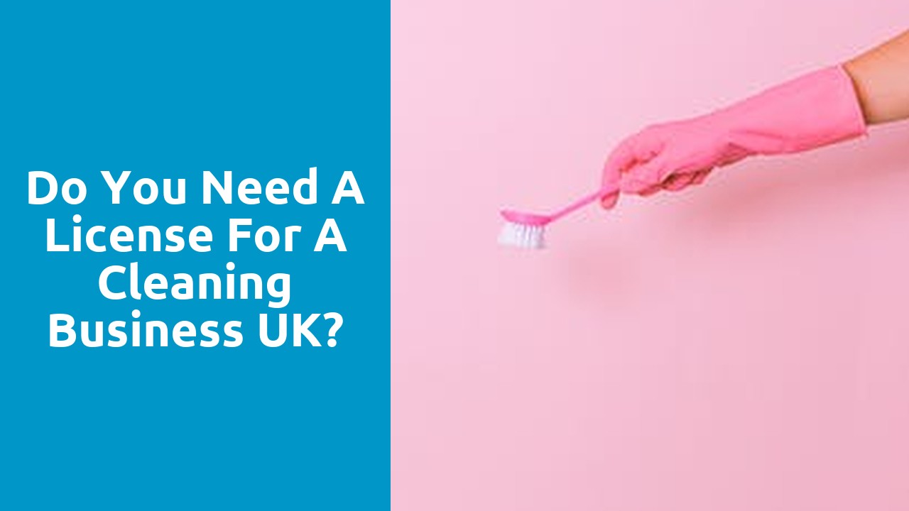 Do you need a license for a cleaning business UK?