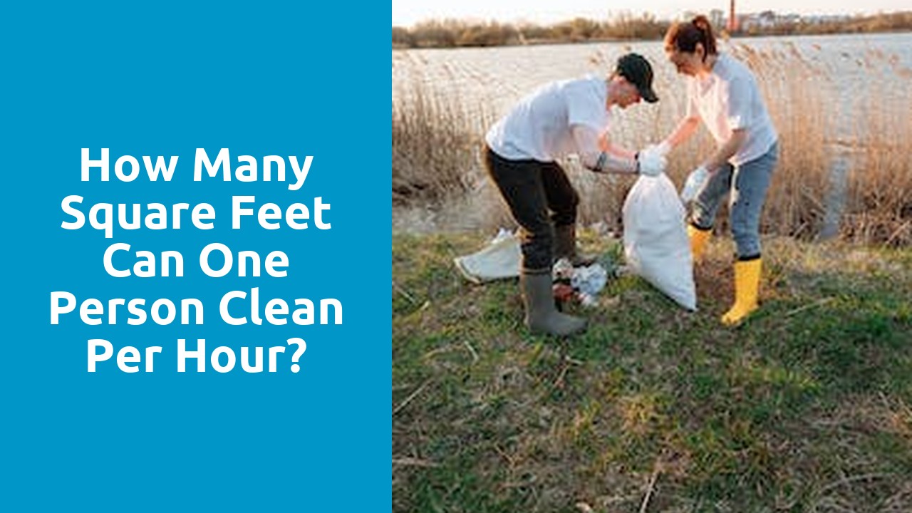 How many square feet can one person clean per hour?