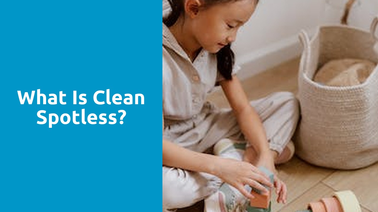 What is clean spotless?