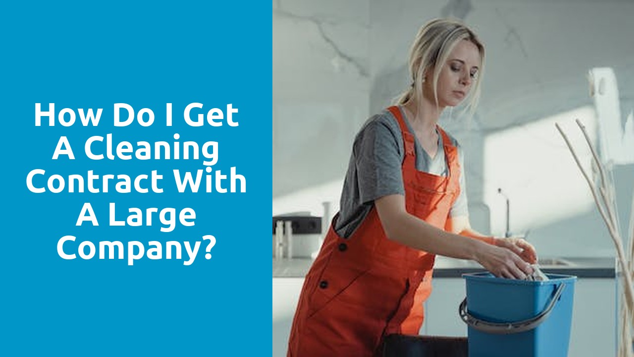 How do I get a cleaning contract with a large company?