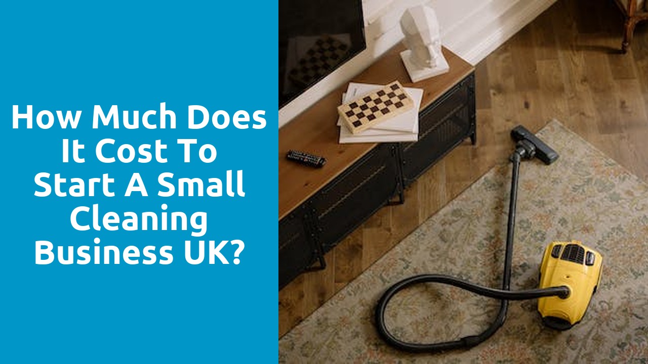 How much does it cost to start a small cleaning business UK?