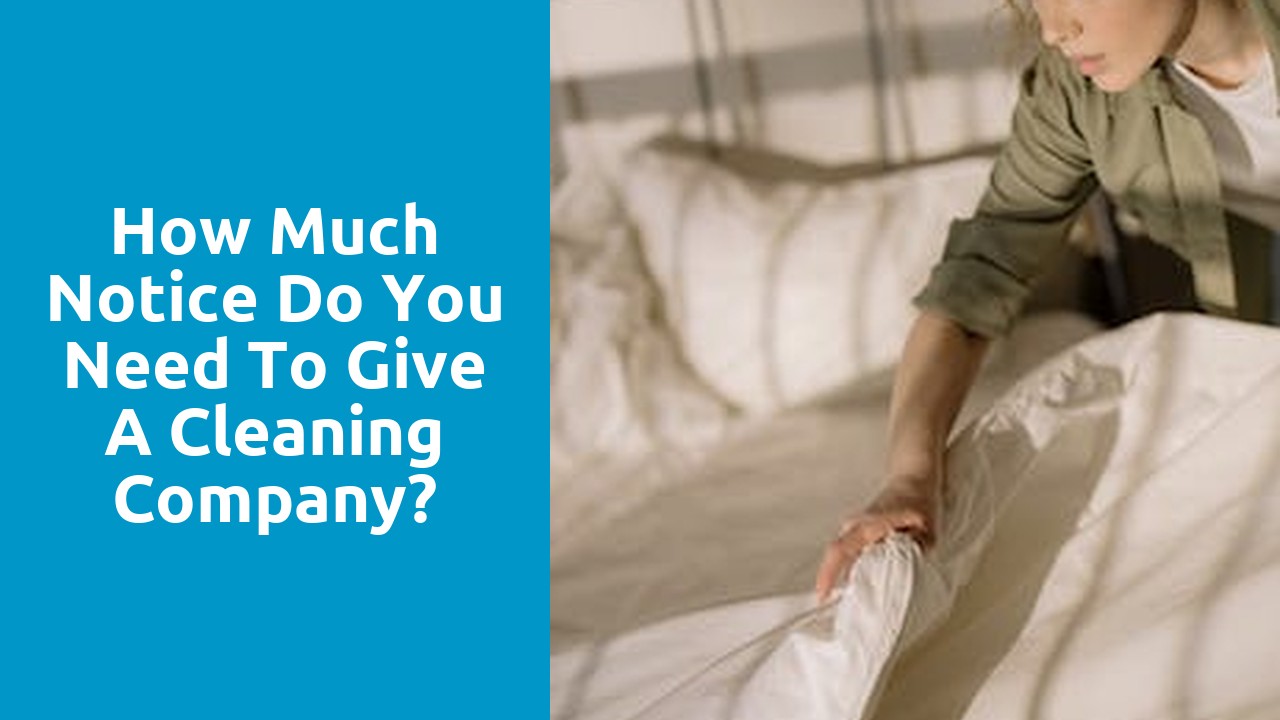 How much notice do you need to give a cleaning company?